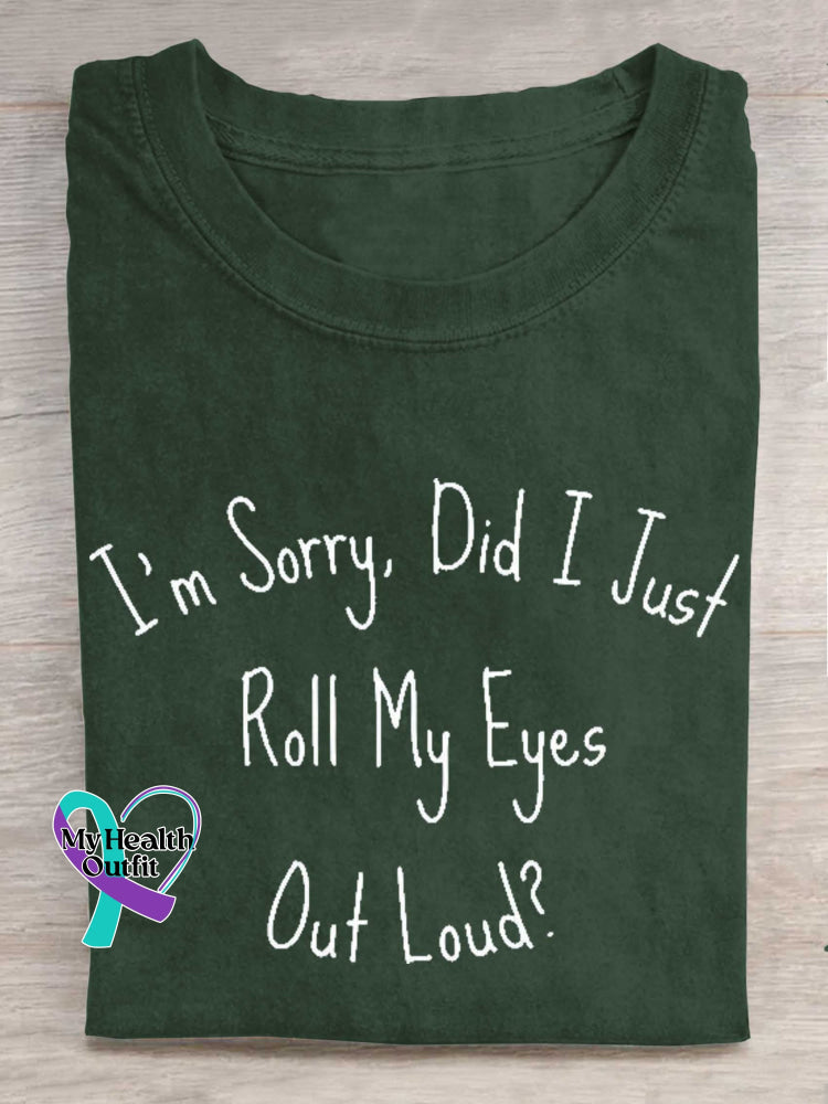 I’m Sorry Did I Just Roll My Eyes Out Loud? T-shirt Green / S