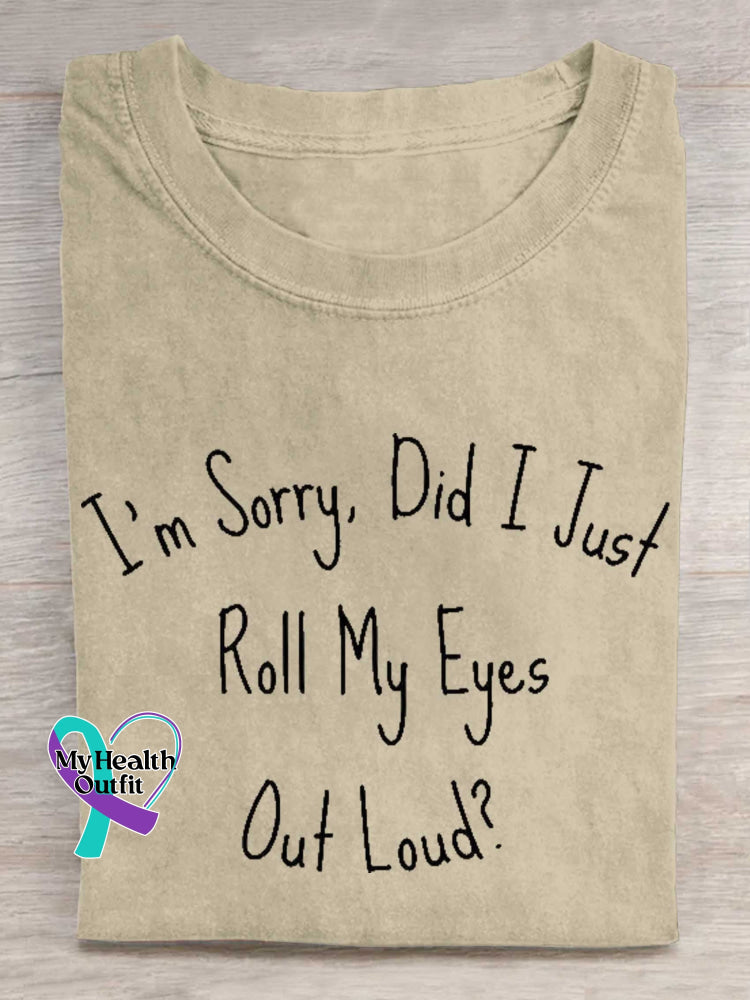 I’m Sorry Did I Just Roll My Eyes Out Loud? T-shirt Khaki / S