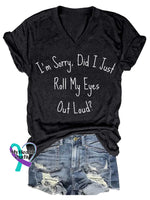 I’m Sorry Did I Just Roll My Eyes Out Loud? V-neck Casual T-shirt Black / S