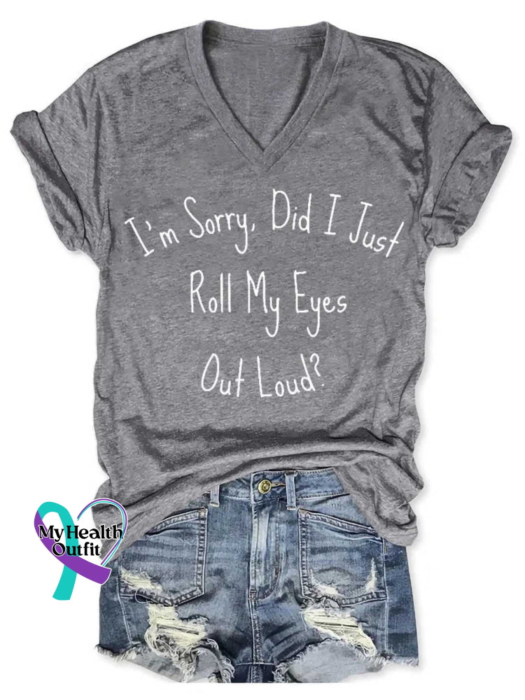 I’m Sorry Did I Just Roll My Eyes Out Loud? V-neck Casual T-shirt Grey / S
