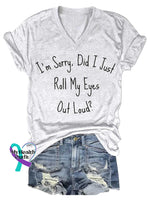 I’m Sorry Did I Just Roll My Eyes Out Loud? V-neck Casual T-shirt White / S
