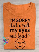 I’m Sorry Did I Roll My Eyes Out Loud? Print T-shirt Orange / S