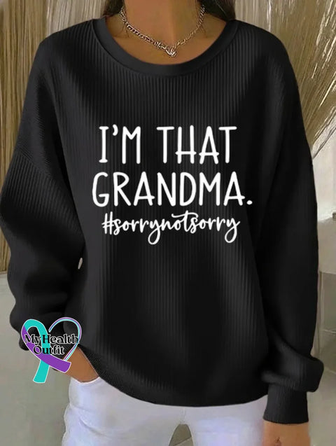 I’m That Grandma. #sorrynotsorry Print Casual Sweatshirt Black / S