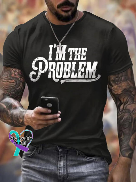 I’m The Problem Art Print Casual Cotton T-shirt Black / S