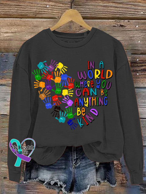 In A World Where You Can Be Anything Kind Art Pattern Print Casual Sweatshirt Black / S