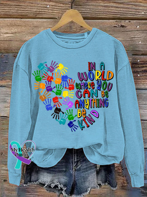 In A World Where You Can Be Anything Kind Art Pattern Print Casual Sweatshirt Blue / S