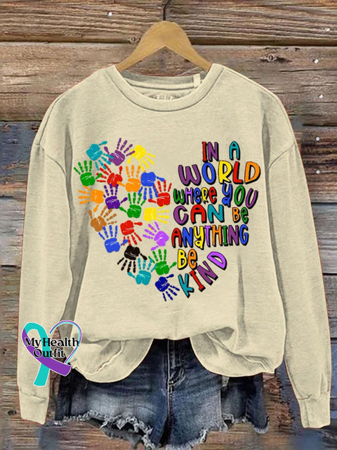 In A World Where You Can Be Anything Kind Art Pattern Print Casual Sweatshirt Sand / S