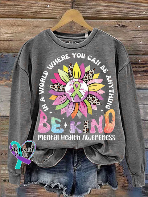 In A World Where You Can Be Anything Kind Mental Health Awareness Casual Sweatshirt Grey / S