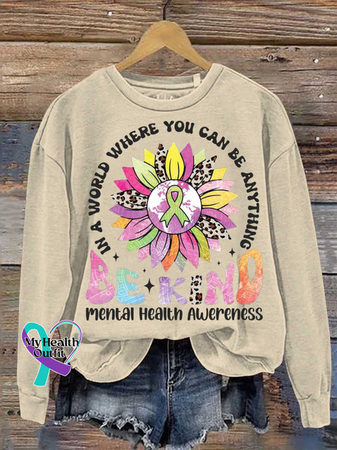 In A World Where You Can Be Anything Kind Mental Health Awareness Casual Sweatshirt Sand / S