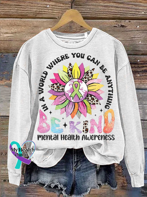 In A World Where You Can Be Anything Kind Mental Health Awareness Casual Sweatshirt White / S