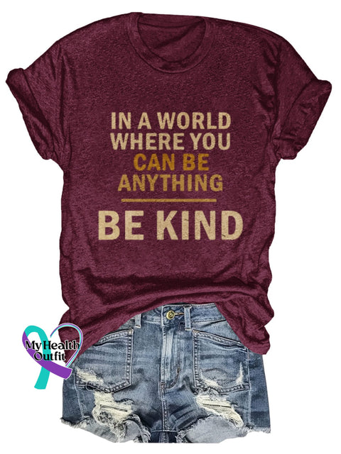 In A World Where You Can Be Anything Kind Print T-Shirt Maroon / S