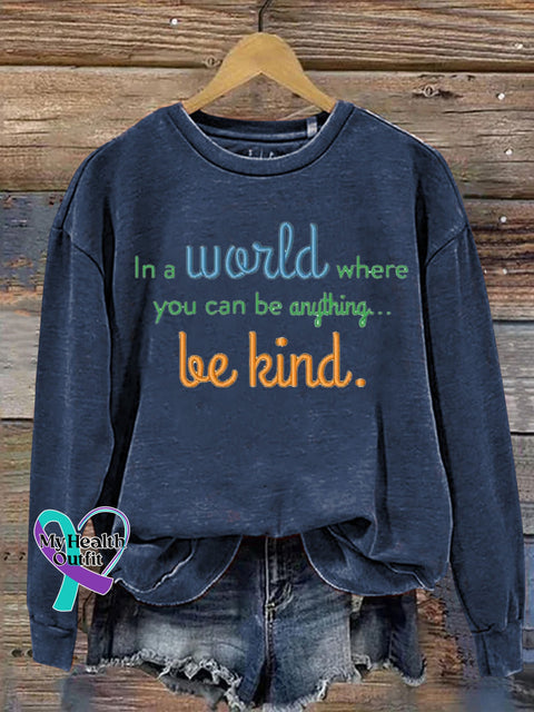 In A World Where You Can Be Anything Be Kind Printed Casual Sweatshirt NavyBlue / S