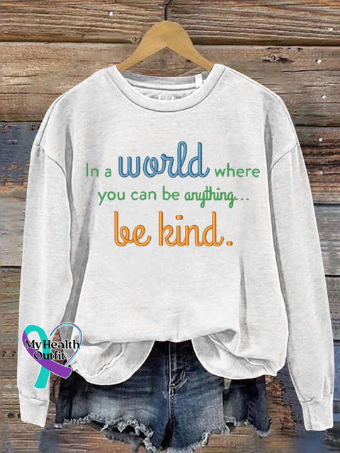 In A World Where You Can Be Anything Be Kind Printed Casual Sweatshirt White / S