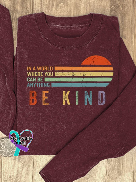 In A World Where You Can Be Anything Kind Suicide Prevention Mental Print Casual Sweatshirt Maroon