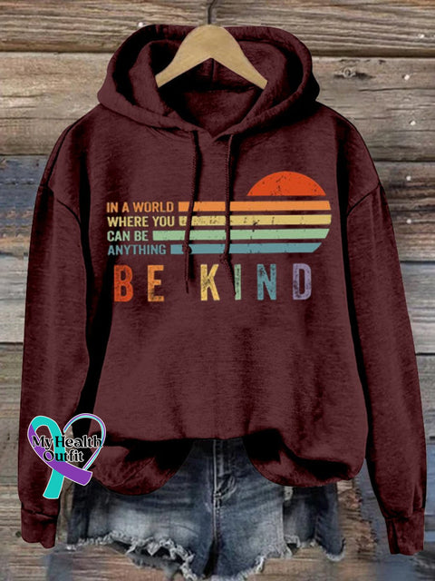 In A World Where You Can Be Anything Kind Suicide Prevention Mental Print Casual Sweatshirt Maroon