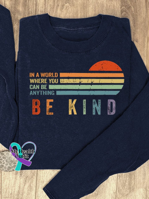 In A World Where You Can Be Anything Kind Suicide Prevention Mental Print Casual Sweatshirt
