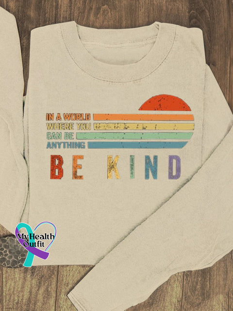 In A World Where You Can Be Anything Kind Suicide Prevention Mental Print Casual Sweatshirt Sand / S