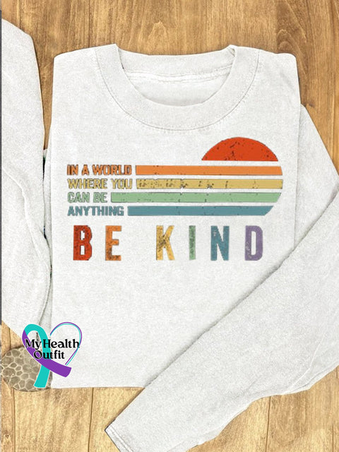 In A World Where You Can Be Anything Kind Suicide Prevention Mental Print Casual Sweatshirt White /