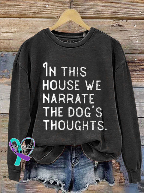 In This House We Narrate The Dog’s Thoughts Casual Sweatshirt Black / S
