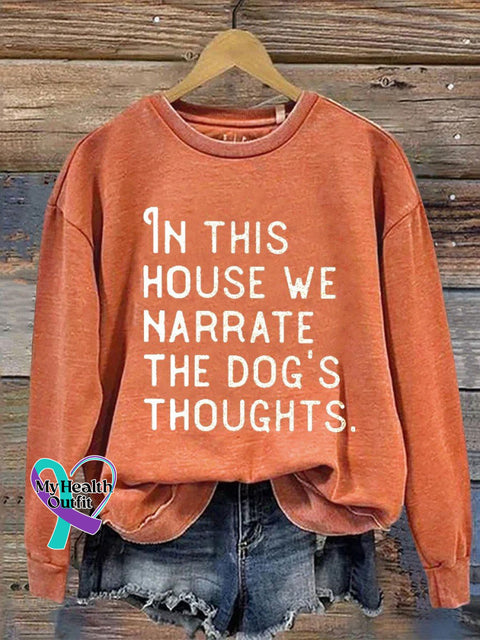 In This House We Narrate The Dog’s Thoughts Casual Sweatshirt Pumpkincolor / S
