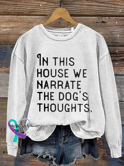 In This House We Narrate The Dog’s Thoughts Casual Sweatshirt White / S