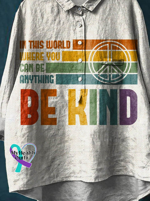 In This World Where You Can Be Anything Kind Peace And Love Art Print Casual Cotton Linen Shirt