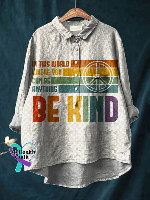 In This World Where You Can Be Anything Kind Peace And Love Art Print Casual Cotton Linen Shirt