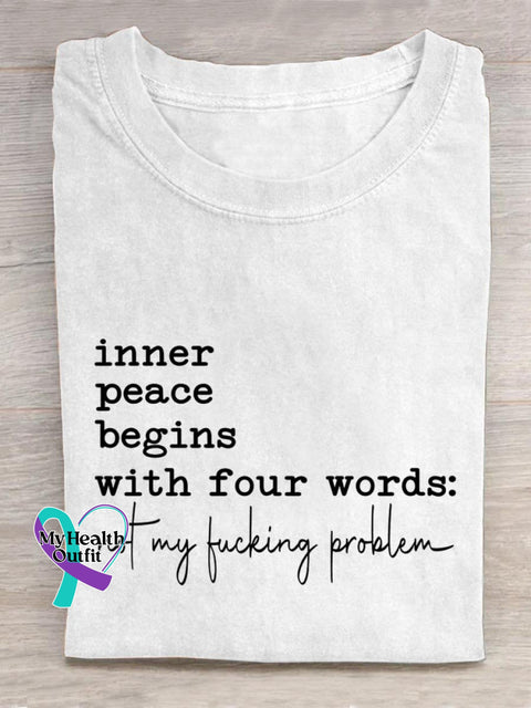 Inner Peace Begins With Four Words Not My Fucking Problem Print T-Shirt White / S