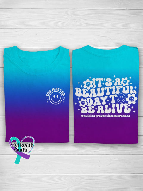 It’s A Beautiful Day To Be Alive You Matter Suicide Prevention Awareness T-Shirt Multicolor / S