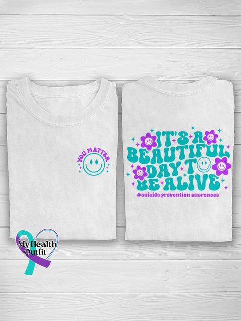 It’s A Beautiful Day To Be Alive You Matter Suicide Prevention Awareness T-Shirt White / S