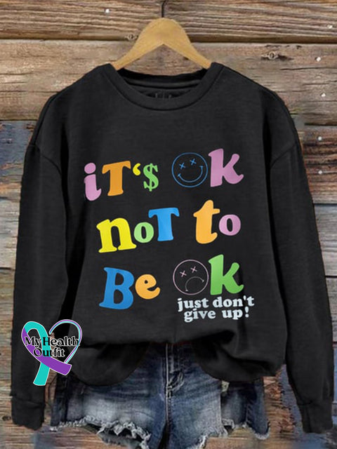 It’s Ok To Not Be Just Don’t Give Up Sweatshirtv Black / S