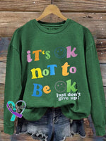 It’s Ok To Not Be Just Don’t Give Up Sweatshirtv Green / S