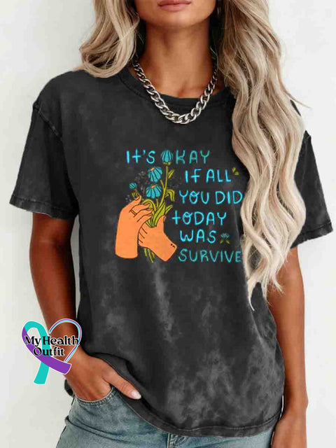 It’s Okay If All You Did Today Was Survive Art Mental Healthy Awareness Retro Distressed Washed Cotton T-shirt Black / S