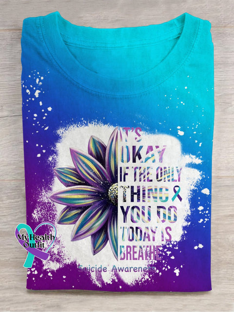 It’s Okay If The Only Thing You Do Today Is Breathe Suicide Awareness Casual Print T-Shirt