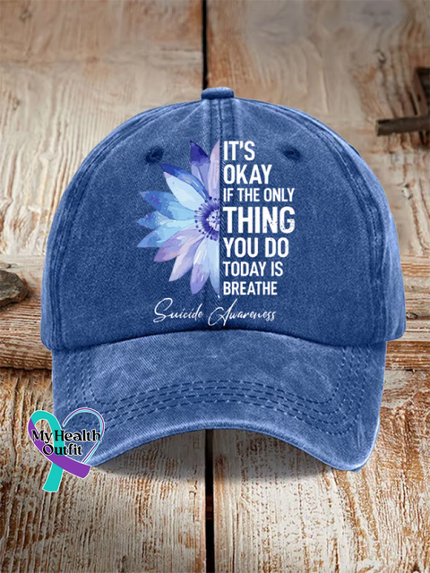 IT’S OKAY IF THE ONLY THING YOU DO TODAY IS BREATHE Suicide Prevention Awareness Print Hats Blue / Onesize