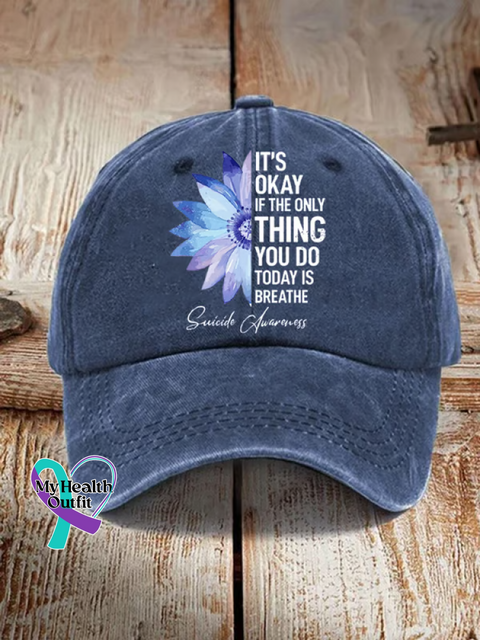 IT’S OKAY IF THE ONLY THING YOU DO TODAY IS BREATHE Suicide Prevention Awareness Print Hats DarkBlue / Onesize