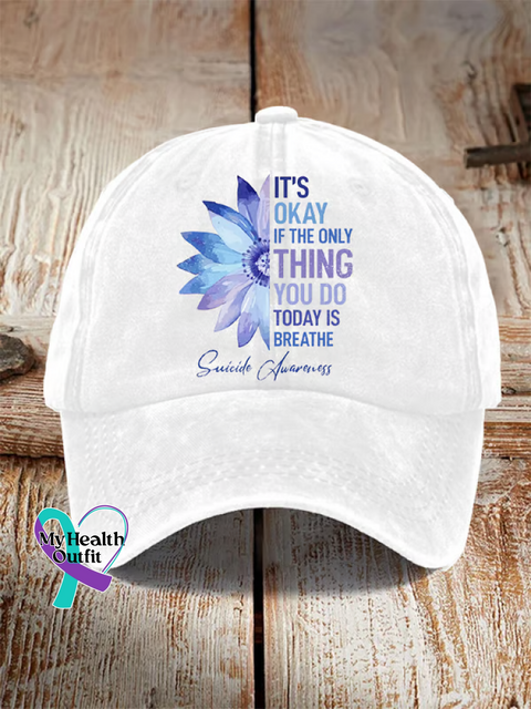 IT’S OKAY IF THE ONLY THING YOU DO TODAY IS BREATHE Suicide Prevention Awareness Print Hats White / Onesize