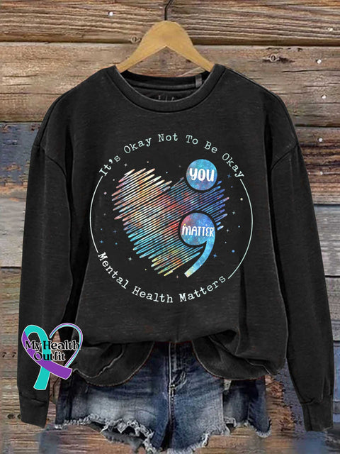 It’s Okay Not To Be Mental Health Matters Casual Sweatshirt Black / S