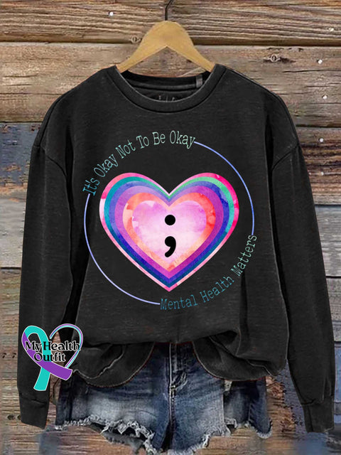 It’s Okay Not To Be Okay Mental Health Matters Casual Sweatshirt Black / S