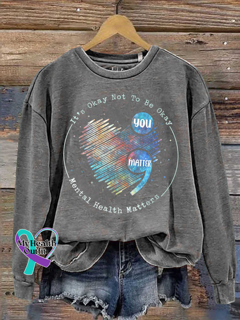 It’s Okay Not To Be Mental Health Matters Casual Sweatshirt Grey / S