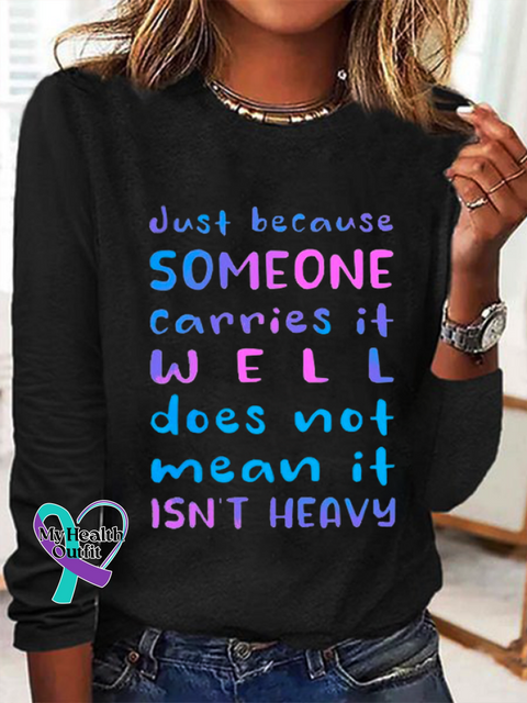 Just Because Someone Carries It Well Doesn’t Mean Isn’t Heavy Be Kind To Everyone Cotton-Blend