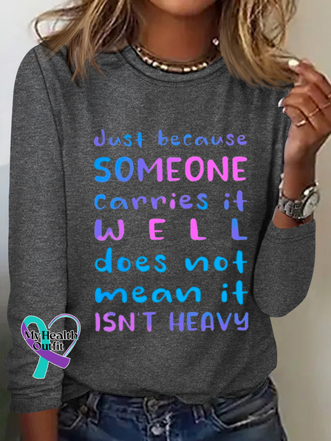 Just Because Someone Carries It Well Doesn’t Mean Isn’t Heavy Be Kind To Everyone Cotton-Blend