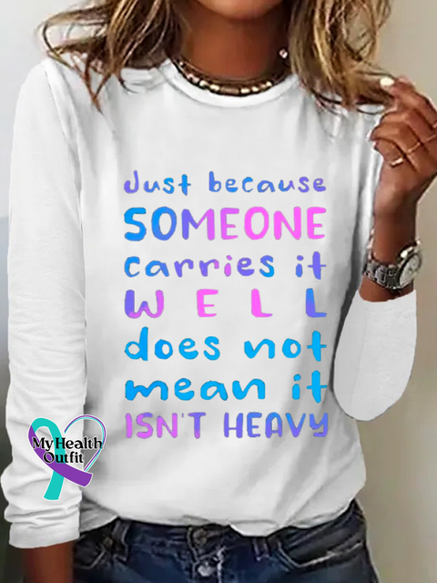 Just Because Someone Carries It Well Doesn’t Mean Isn’t Heavy Be Kind To Everyone Cotton-Blend