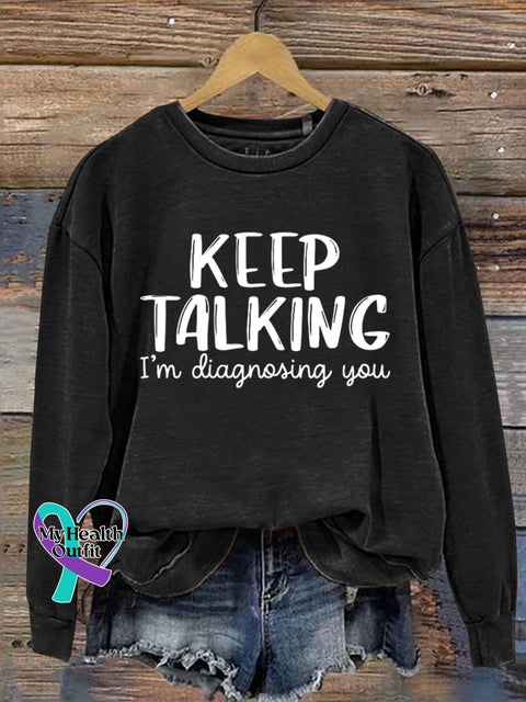 Keep Talking I’m Diagnosing You Art Print Pattern Casual Sweatshirt Black / S