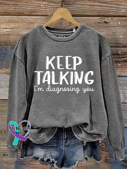 Keep Talking I’m Diagnosing You Art Print Pattern Casual Sweatshirt Grey / S
