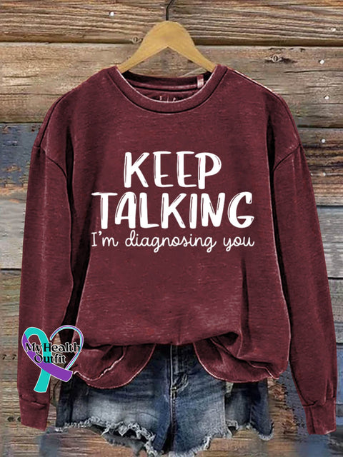 Keep Talking I’m Diagnosing You Art Print Pattern Casual Sweatshirt Red / S