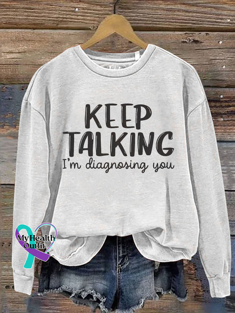 Keep Talking I’m Diagnosing You Art Print Pattern Casual Sweatshirt White / S