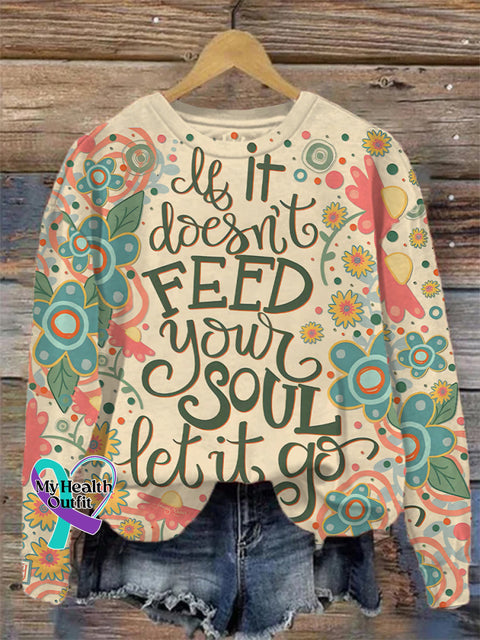 Kind Encouragement If It Doesn’t Feed Your Soul Let Go Print Casual Sweatshirt