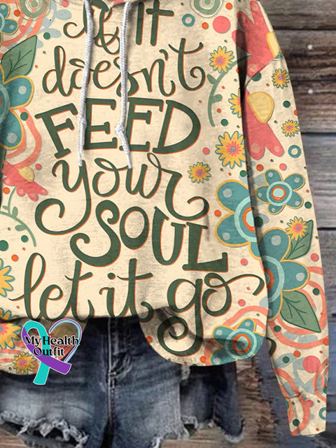Kind Encouragement If It Doesn’t Feed Your Soul Let Go Print Casual Sweatshirt