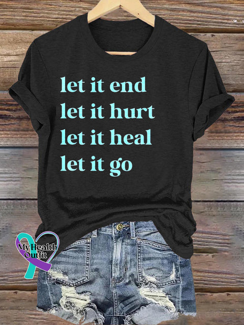 Let It End Let It Hurt Let It Heal Let It Go Printed Casual Round Neck Short Sleeve T-Shirt Black / S